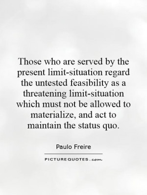 Those who are served by the present limit-situation regard the ...