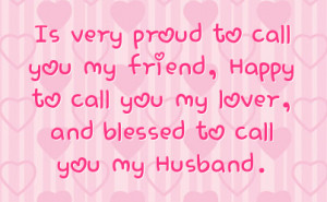 ... friend happy to call you my lover and blessed to call you my husband