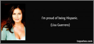 proud of being Hispanic. - Lisa Guerrero
