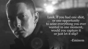 Eminem, Lose Yourself my absolute favorite lyrics. Listen to him ...