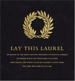Lay This Laurel: An Album on the Saint-Gaudens Memorial on Boston ...