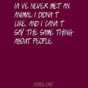 ve never met an animal I didn't like, and I Quote by Doris Day http ...
