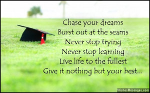 36) Chase your dreams, burst out at the seams. Never stop trying ...