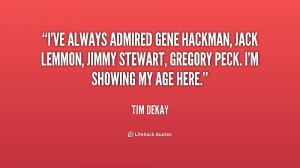 ve always admired Gene Hackman, Jack Lemmon, Jimmy Stewart, Gregory ...