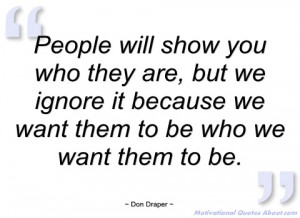 people will show you who they are don draper