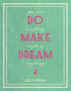 ... Anything - Neil Gaiman. Click through to download. #printables #quotes