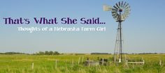 That's What She Said...Thoughts of a Nebraksa Farm Girl More