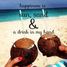 Happiness is sun, sand and a drink in my hand. #beach #quotes More