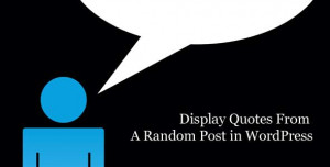 How To: Display Quotes From A Random Post in WordPress
