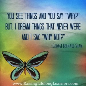 You see things and you say, “Why?” But, I dream things that never ...