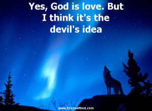 ... think it's the devil's idea - Samuel Butler Quotes - StatusMind.com