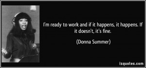 quote-i-m-ready-to-work-and-if-it-happens-it-happens-if-it-doesn-t-it ...