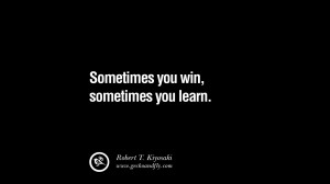 dad cashflow pdf book quotes Sometimes you win sometimes you learn