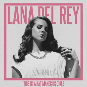 us girls lana del rey mp3 download this is what makes us girls lana ...
