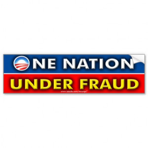 Anti Obama “One Nation Under Fraud” Bumper Stickers