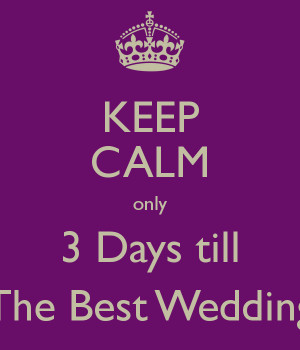keep calm only 4 days until your wedding