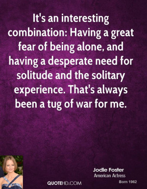 combination: Having a great fear of being alone, and having ...