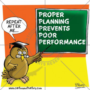 Proper Planning & Preparation Prevents P@#$ Poor Performance.