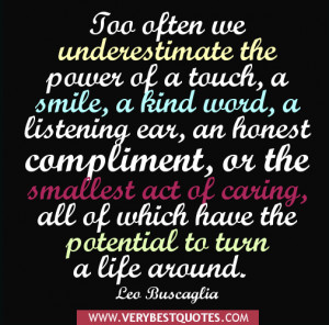 Too-often-we-underestimate-the-power-of-a-touch-a-smile-a-kind-word-a ...