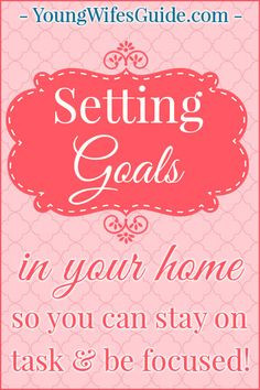 Having clear goals and objectives in my homemaking, broken down by ...