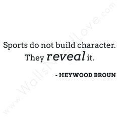 Sports do not build character. They reveal it. - Wall Quote jo-33a ...