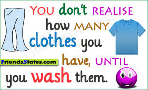 You don’t realise how many clothes you have, until you wash them.
