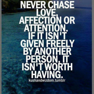 Never chase love