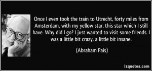 Once I even took the train to Utrecht, forty miles from Amsterdam ...