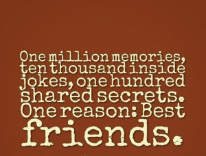 ... jokes, one hundred shared secrets. One reason: Best friends. #quotes