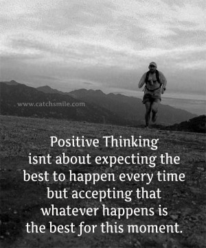 isnt about expecting the best to happen every time but accepting ...