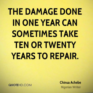 The damage done in one year can sometimes take ten or twenty years to ...