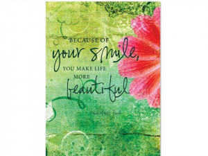Smile Because Youre Beautiful Quotes Because of your smile,