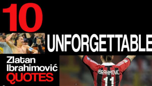 De 10 mooiste uitspraken van Zlatan Ibrahimovic