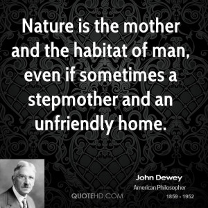 ... habitat of man, even if sometimes a stepmother and an unfriendly home