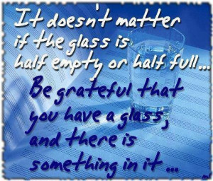 Inspiring love quotes it doesnt matter if glass is half empty