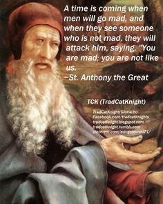 St. Anthony the Great. This was John's favorite quote. More