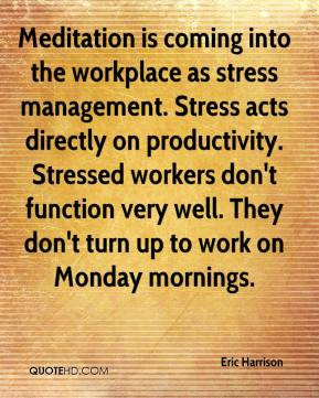 Meditation is coming into the workplace as stress management. Stress ...