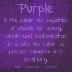 The color Purple: Purple is the color for royaties. It stands for ...