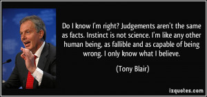 know I'm right? Judgements aren't the same as facts. Instinct is not ...
