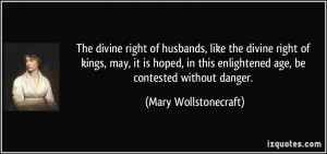 The divine right of husbands, like the divine right of kings, may, it ...