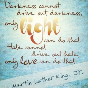 MLK - Dr. King - wise words - quote - LOVE - no hate