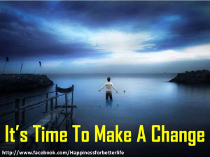 It' s Time To Make A Change!!!