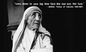 Mother Teresa of Calcutta (1910-1997)[ who | huh ]