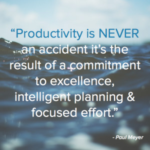 Productivity is NEVER an accident it’s the result of a commitment to ...