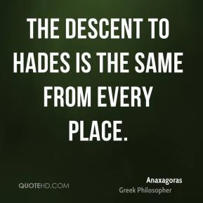Anaxagoras - The descent to Hades is the same from every place.