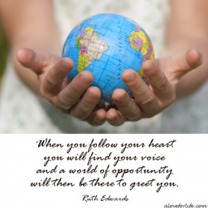 Follow your heart, a world of opportunity awaits