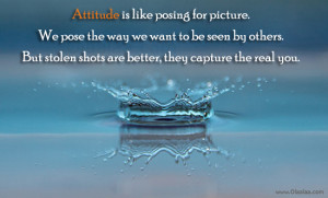 Posing for picture-Attitude-Capture-Real-Best Quotes-Nice Quotes