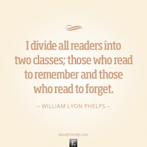 Quote by William Lyon Phelps - I divide all readers into two classes ...