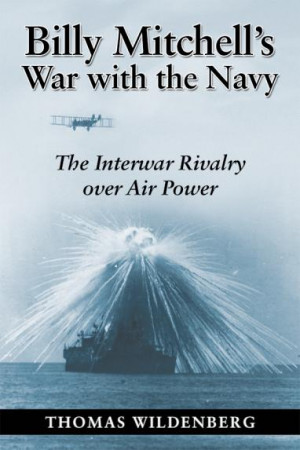 BILLY MITCHELL’S WAR WITH THE NAVY