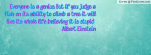 Related image with If You Judge A Fish On Its Ability To Climb A Tree ...